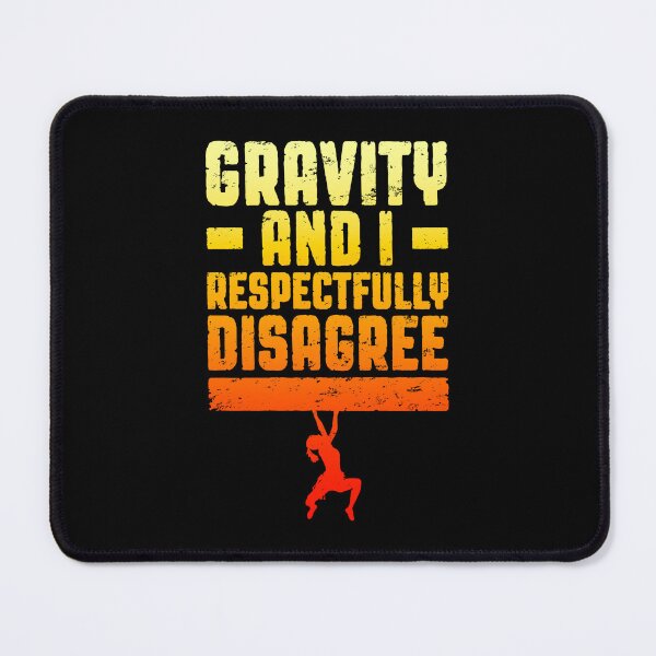 Item preview, Gravity And I Respectfully Disagree Bouldering Climber Girl designed and sold by GrandeDuc.