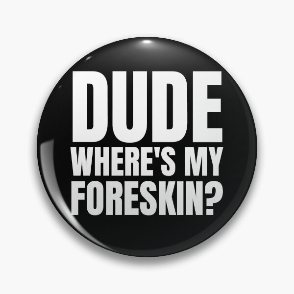 Item preview, Dude Where's My Foreskin?, foreskin, circumcision, circumcised designed and sold by AmputTee.