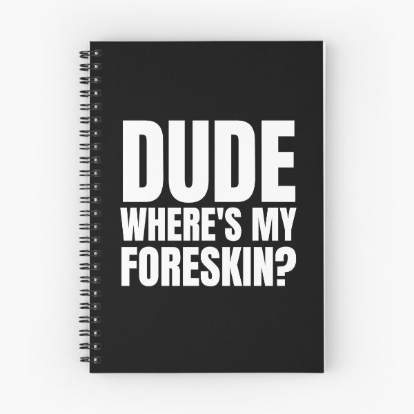 Item preview, Dude Where's My Foreskin?, foreskin, circumcision, circumcised designed and sold by AmputTee.