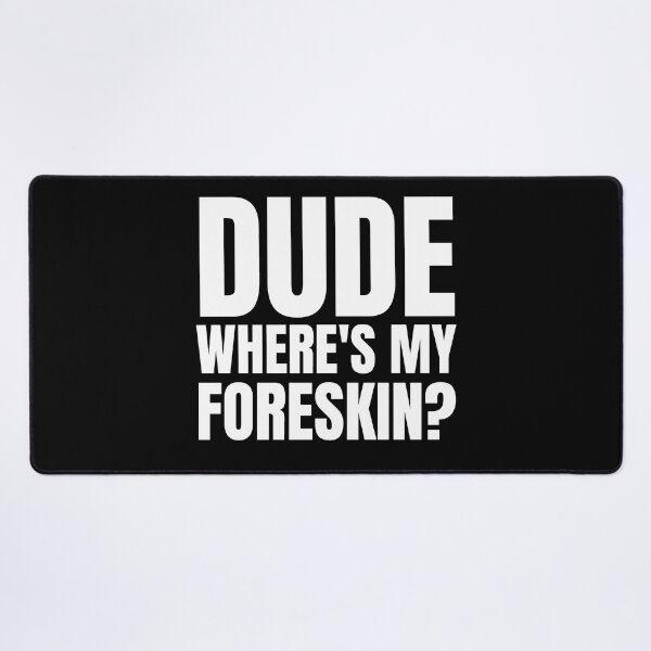 Item preview, Dude Where's My Foreskin?, foreskin, circumcision, circumcised designed and sold by AmputTee.
