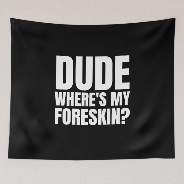 Item preview, Dude Where's My Foreskin?, foreskin, circumcision, circumcised designed and sold by AmputTee.