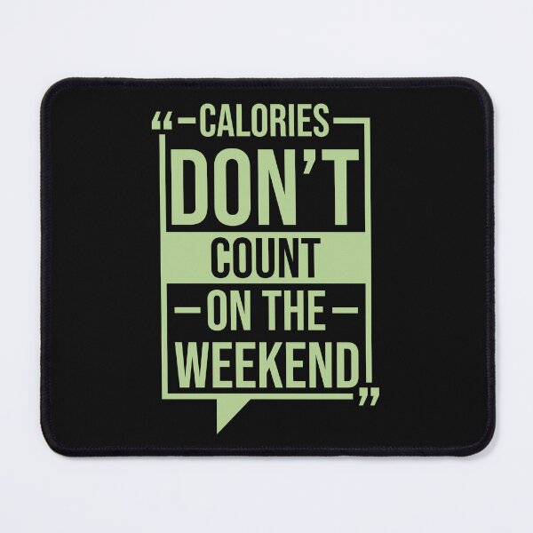 Item preview, Calories Dont Count On The Weekend | Fitness | Funny Calories Quotes designed and sold by DrawingBoard.