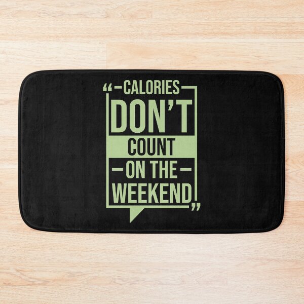 Item preview, Calories Dont Count On The Weekend | Fitness | Funny Calories Quotes designed and sold by DrawingBoard.