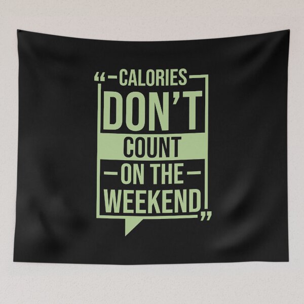 Item preview, Calories Dont Count On The Weekend | Fitness | Funny Calories Quotes designed and sold by DrawingBoard.