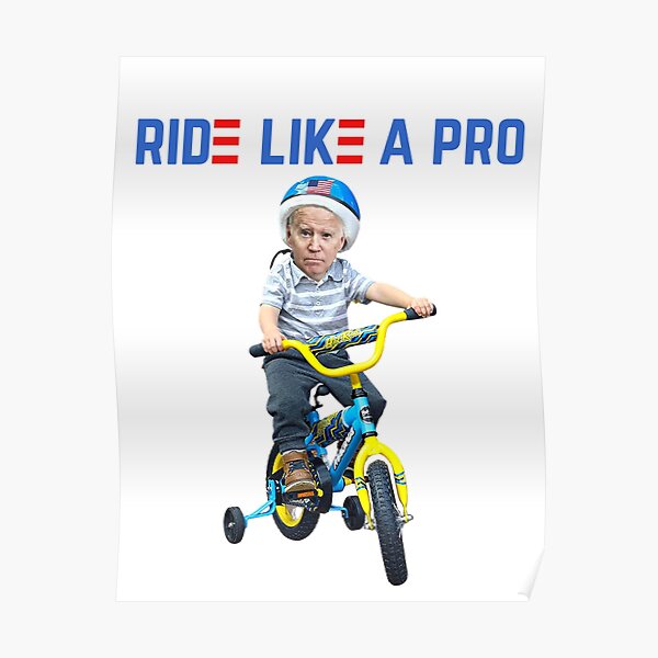 "Ride like a Pro Baby Joe Biden bike fall meme" Poster for Sale by all