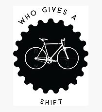 Who Gives a Shift Photographic Print