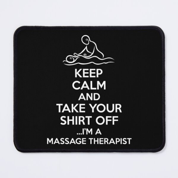 Item preview, Keep Calm Take Your shirt Off Im Massage Therapist  designed and sold by aryagiri.