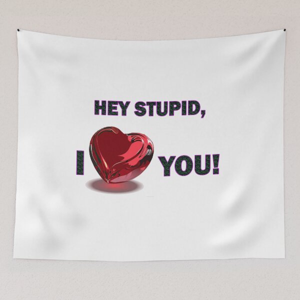 Item preview, Hey Stupid, I ♥♥♥♥♥ You! designed and sold by Viktor Kabbach.