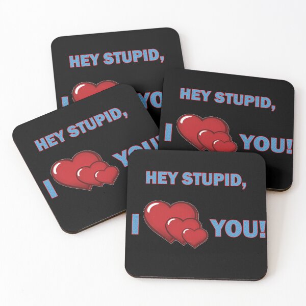 Item preview, Hey Stupid, I ♥♥♥♥♥ You! designed and sold by Viktor Kabbach.