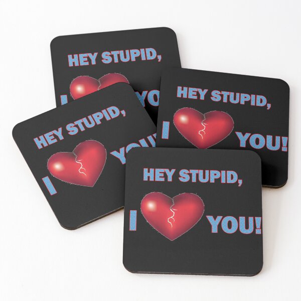 Item preview, Hey Stupid, I ♥♥♥♥♥ You! designed and sold by Viktor Kabbach.