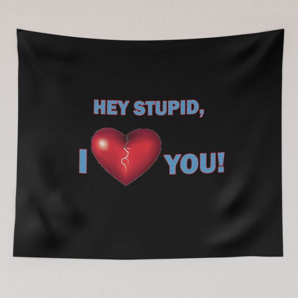 Item preview, Hey Stupid, I ♥♥♥♥♥ You! designed and sold by Viktor Kabbach.