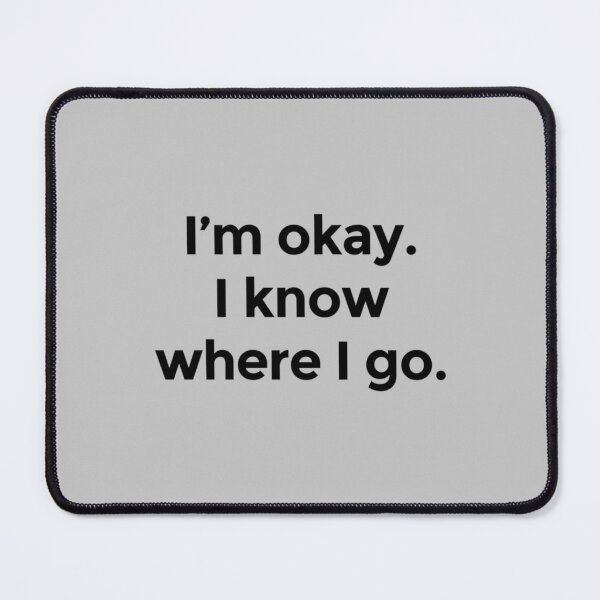 Item preview, I am okay. I know where I go. designed and sold by clothingstoreJK.