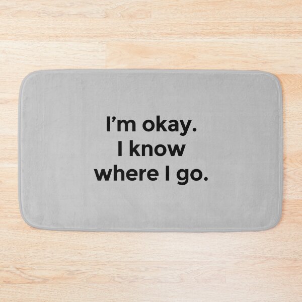 Item preview, I am okay. I know where I go.    designed and sold by clothingstoreJK.