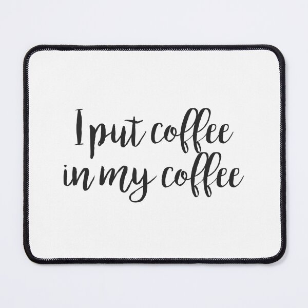 Item preview, Funny Coffee Lover I Put Coffe In My Coffee Addict designed and sold by UniQueensShop.