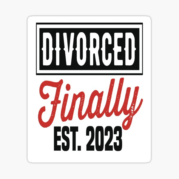 Funny Divorced Est 2023 Finally Divorced Sticker For Sale By Med30 Redbubble 6085