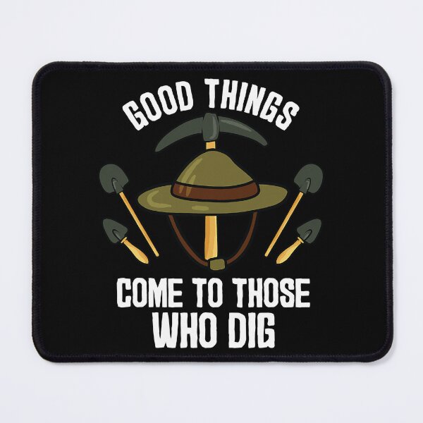 Item preview, Good Things Come To Those Who Dig Funny Archaeologist designed and sold by Xtjjae.