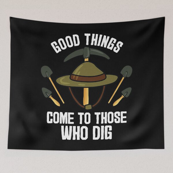 Item preview, Good Things Come To Those Who Dig Funny Archaeologist designed and sold by Xtjjae.
