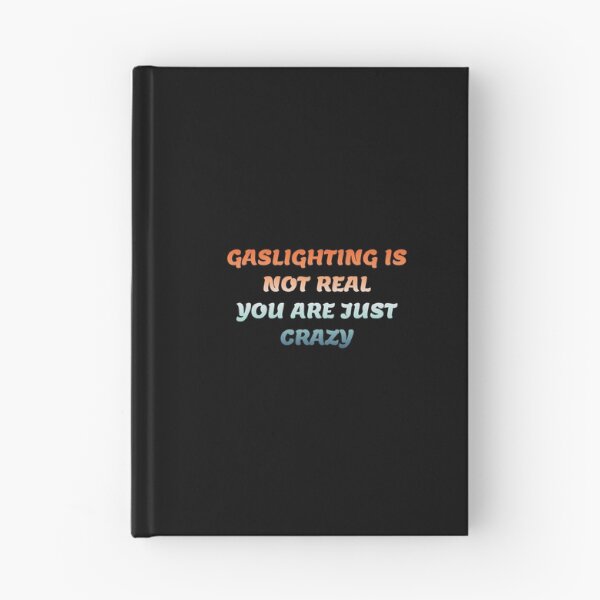 Item preview, gaslighting is not real you are just crazy designed and sold by everything4eva.