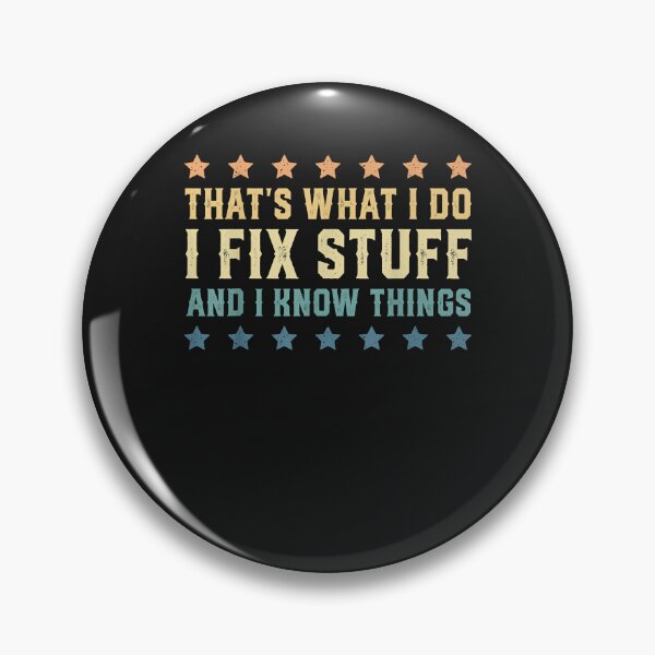 Item preview, That's What I Do I Fix Stuff And I Know Things designed and sold by Lynette1241.