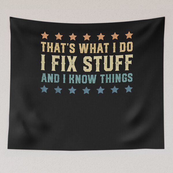 Item preview, That's What I Do I Fix Stuff And I Know Things designed and sold by Lynette1241.