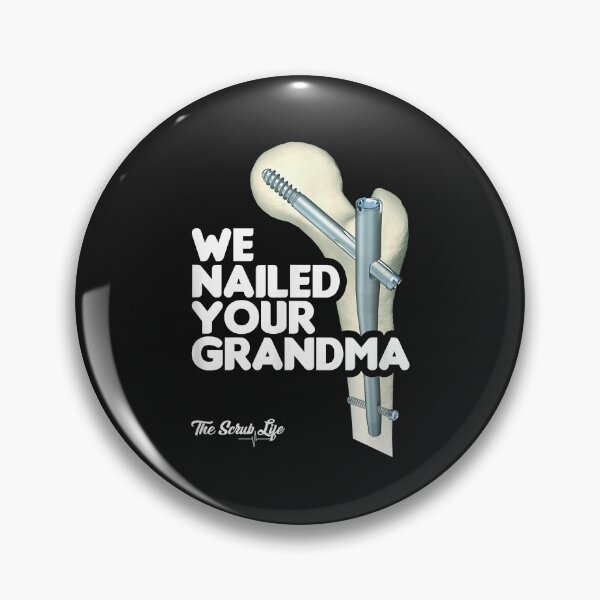 Item preview, We Nailed Your Grandma, Scrub Tech - Funny Ortho Hip Surgery designed and sold by Lynette1241.
