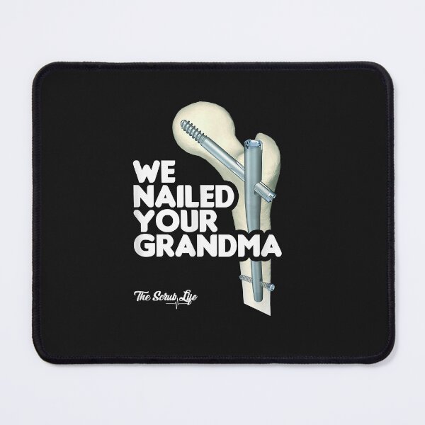 Item preview, We Nailed Your Grandma, Scrub Tech - Funny Ortho Hip Surgery designed and sold by Lynette1241.