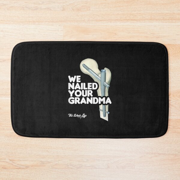 Item preview, We Nailed Your Grandma, Scrub Tech - Funny Ortho Hip Surgery designed and sold by Lynette1241.