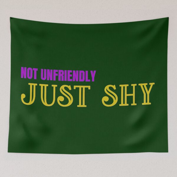 Item preview, Not Unfriendly, Just Shy designed and sold by PrettyDanny.