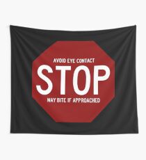 STOP: Avoid Eye Contact - May Bite If Apporached Wall Tapestry