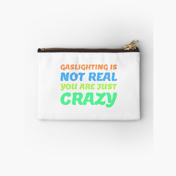 Item preview, gaslighting is not real you are just crazy designed and sold by everything4eva.