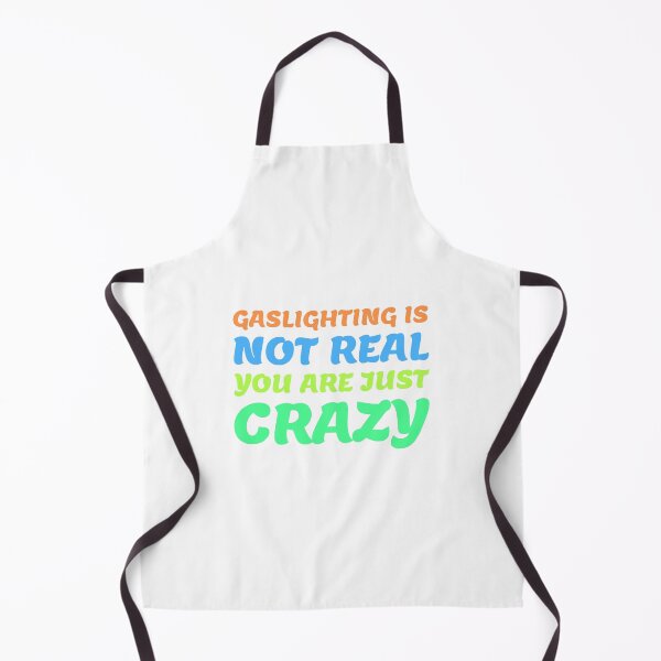 Item preview, gaslighting is not real you are just crazy designed and sold by everything4eva.