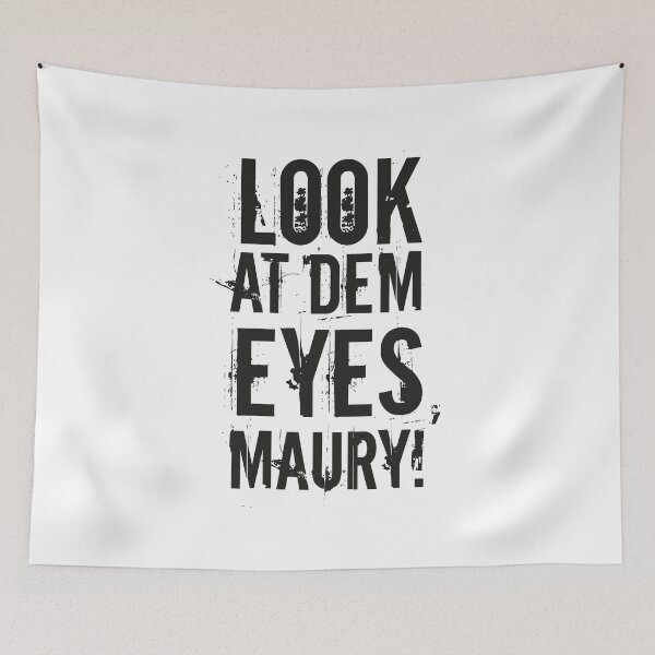 Item preview, look at dem eyes, maury! II designed and sold by ak4e.
