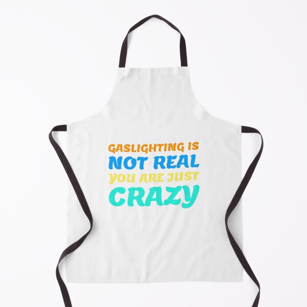 Item preview, gaslighting is not real you are just crazy designed and sold by everything4eva.
