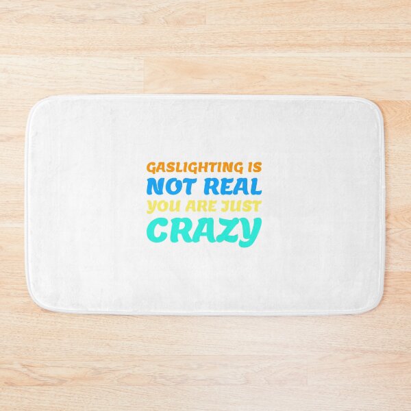 Item preview, gaslighting is not real you are just crazy designed and sold by everything4eva.