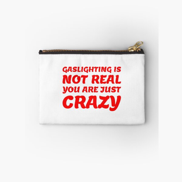 Item preview, gaslighting is not real you are just crazy designed and sold by everything4eva.