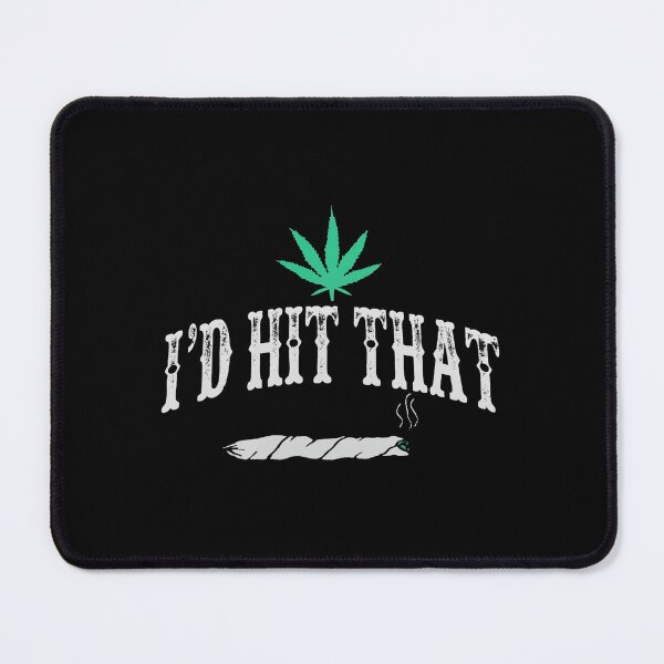 Item preview, I'd Hit That Marijuana 420 Pot Weed Stoner designed and sold by YansPrint.