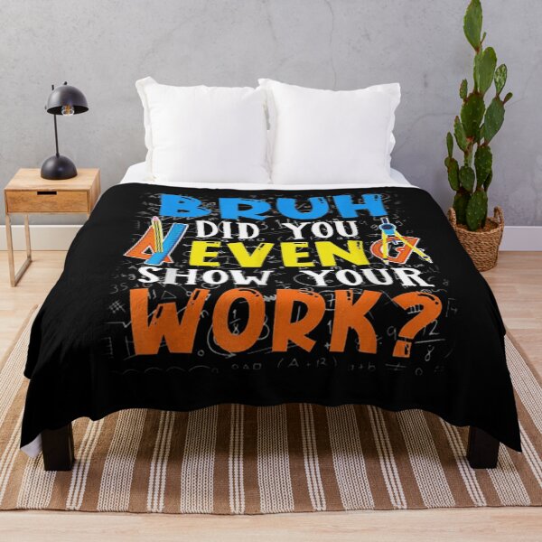 Item preview, Bruh Did You Even Show Your Work Funny Math Teacher  designed and sold by FideliaShop.