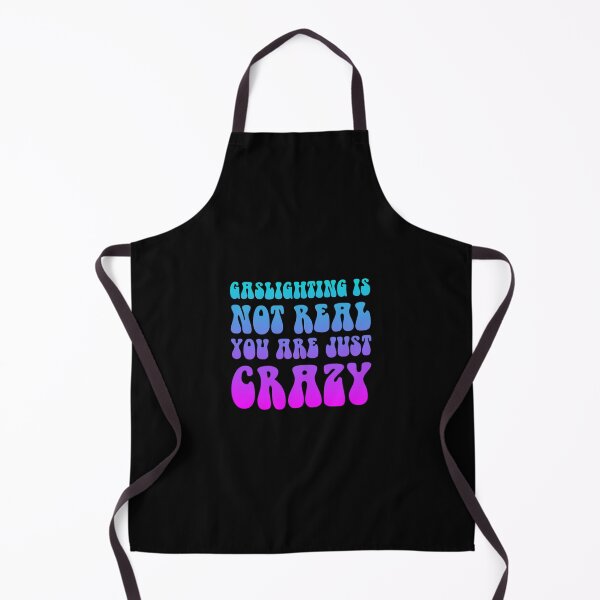 Item preview, gaslighting is not real you are just crazy designed and sold by everything4eva.