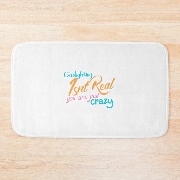Item preview, gaslighting is not real you are just crazy designed and sold by everything4eva.