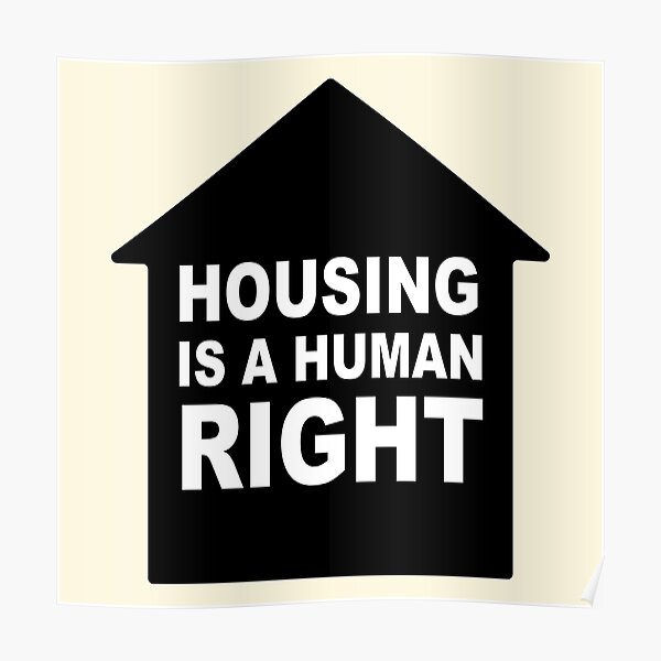 "Housing is a Human Right" Poster by SticusDesign Redbubble