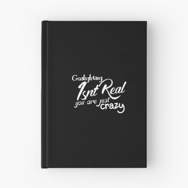 Item preview, gaslighting is not real you are just crazy designed and sold by everything4eva.