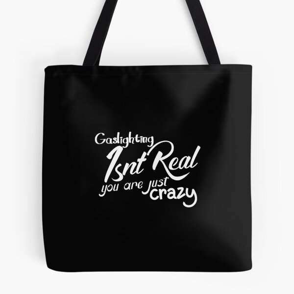 Item preview, gaslighting is not real you are just crazy designed and sold by everything4eva.