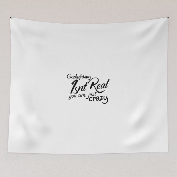 Item preview, gaslighting is not real you are just crazy designed and sold by everything4eva.