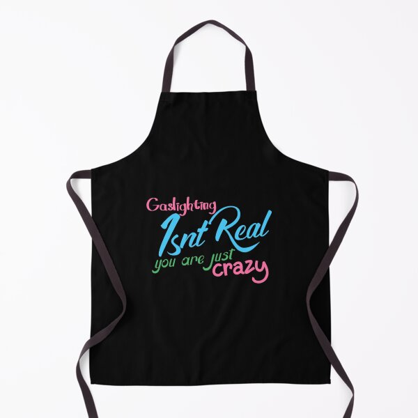 Item preview, gaslighting is not real you are just crazy designed and sold by everything4eva.