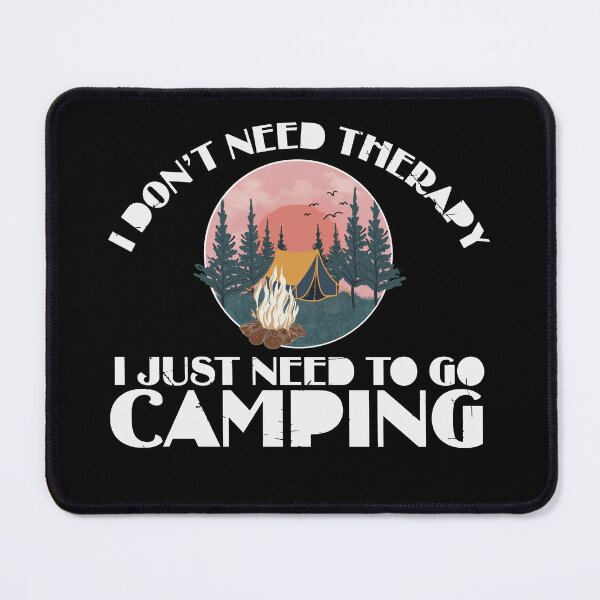 Item preview, don't need therapy i just need to go camping designed and sold by JABASMED.