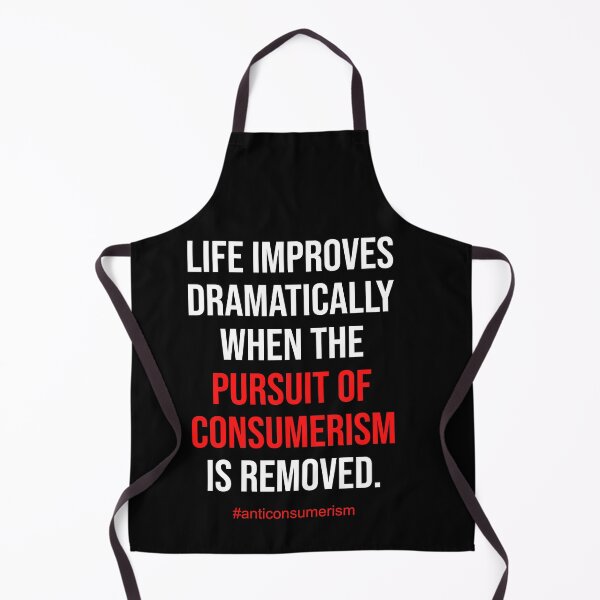 Item preview, Life Improves Dramatically When The Pursuit Of Consumerism Is Removed designed and sold by deepan chandrasekaran.