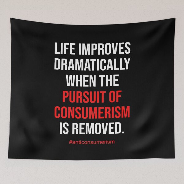 Item preview, Life Improves Dramatically When The Pursuit Of Consumerism Is Removed designed and sold by deepan chandrasekaran.