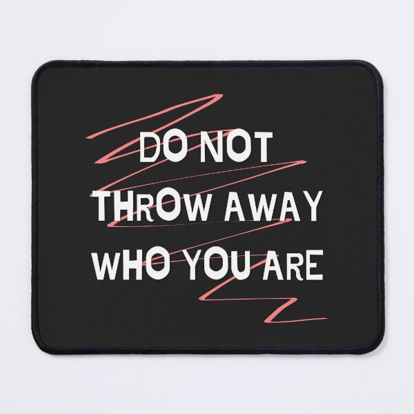 Item preview, Do Not Throw Away Who You Are designed and sold by jamsantos.