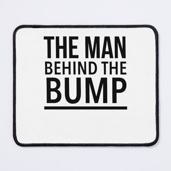 Item preview, Funny Gifts The Man Behind The Bump Awesome For Movie Fans designed and sold by RamiroOdonnell.