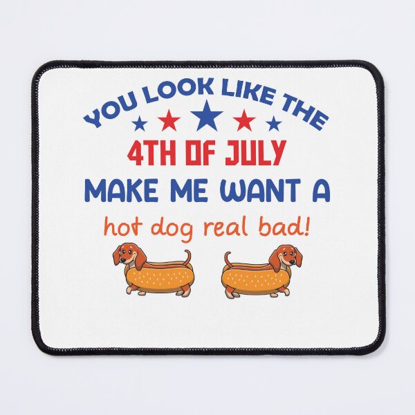 Item preview, You Look Like The 4th Of July Makes Me Want A Hot Dog Real Bad - A Hot Dog Real Bad Essential T-Shirt designed and sold by Achrafilla1.